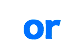 or